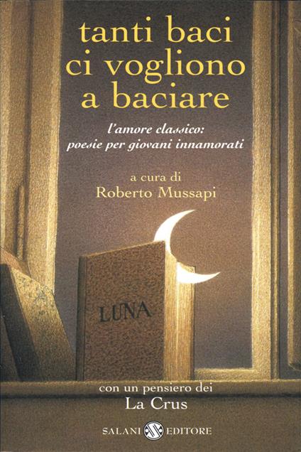 Tanti baci ci vogliono a baciare. L'amore classico: poesie per giovani innamorati - copertina