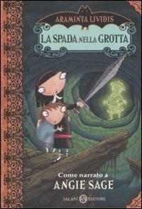 La spada nella grotta. Araminta Lividis - Angie Sage - copertina