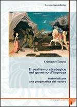 Il governo imprenditoriale. Vol. 4\1: Il realismo strategico nel governo d'impresa: materiali per una pragmatica del valore.