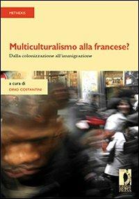 Multiculturalismo alla francese? Dalla colonizzazione all'immigrazione - Dino Constantini - copertina