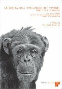 La logica dell'evoluzione dei viventi: spunti di riflessione. Atti del 12° Convegno del Gruppo italiano di biologia evoluzionistica (Firenze, 18-21 febbraio 2004) - copertina