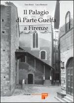 Il palagio di parte guelfa a Firenze