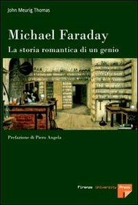 Michael Faraday. La storia romantica di un genio - John M. Thomas - copertina