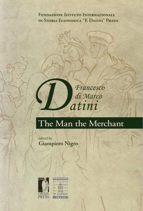 Francesco di Marco Datini. The man the merchant - copertina