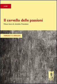 Il cervello delle passioni. Dieci tesi di Adolfo Natalini - Fabrizio F. Arrigoni - 2