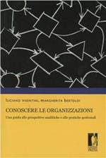 Conoscere le organizzazioni. Una guida alle prospettive analitiche e alle pratiche gestionali