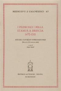 I primordi della stampa a Brescia: 1472-1511. Atti del Convegno internazionale (Brescia, 6-8 giugno 1984) - copertina