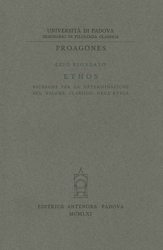 Ethos. Ricerche per la determinazione del valore classico dell'etica - Ezio Riondato - copertina