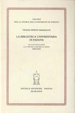 La biblioteca universitaria di Padova dalla sua istituzione alla fine della Repubblica Veneta (1629-1797)