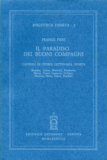 Il paradiso dei buoni compagni. Capitoli di storia letteraria veneta - Franco Fido - copertina