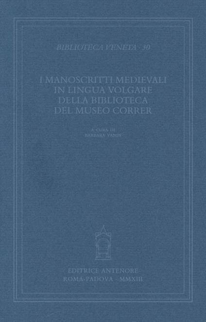 I manoscritti medievali in lingua volgare della biblioteca del museo Correr - copertina