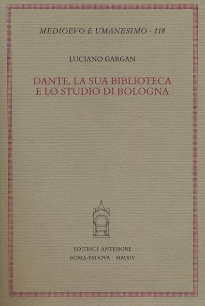 Dante, la sua biblioteca e lo studio di Bologna - Luciano Gargan - copertina