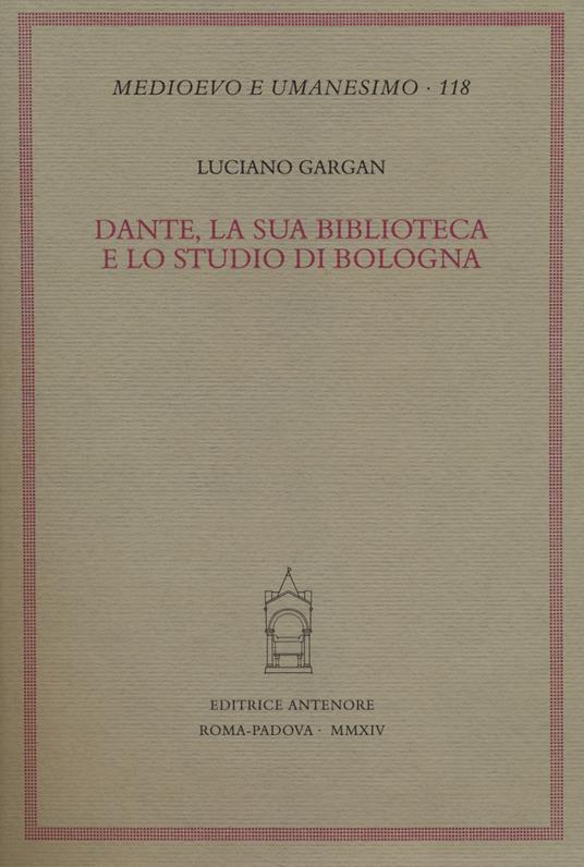 Dante, la sua biblioteca e lo studio di Bologna - Luciano Gargan - copertina