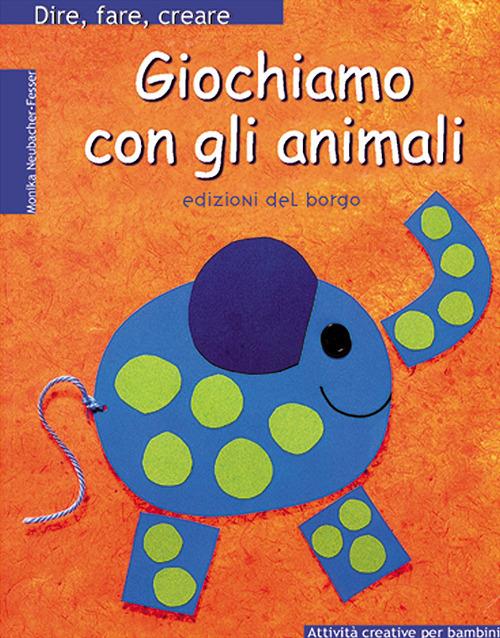 Giochiamo con gli animali - Monika Neubacher Fesser - copertina