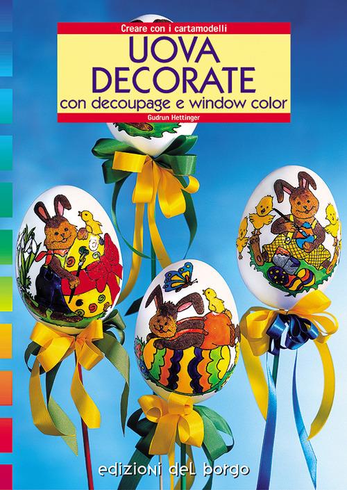 Uova decorate. Con il découpage e window color - Gudrun Hettinger - copertina