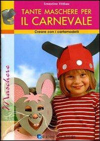 Tante maschere per il carnevale. Ediz. illustrata - Ernestine Fittkau - copertina