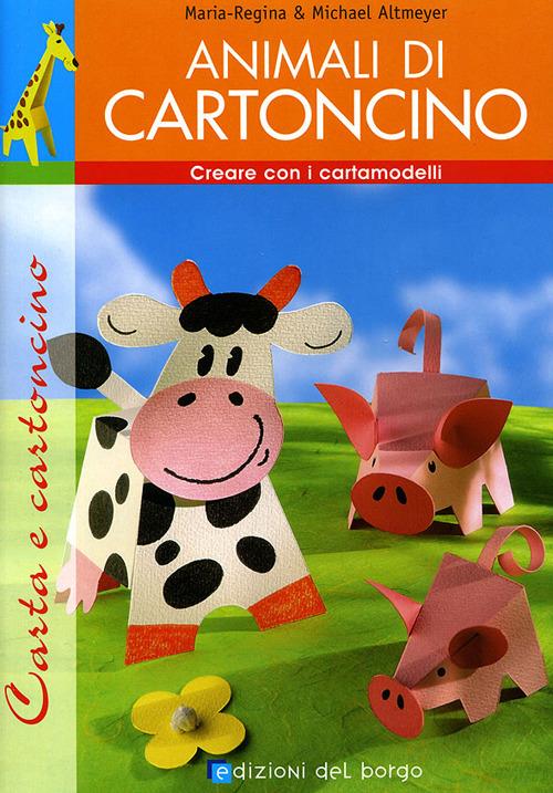 Animali di cartoncino. Ediz. illustrata - Maria Regina,Michael Altmeyer - copertina