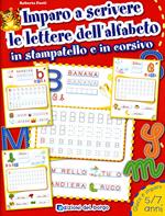 Imparo a scrivere le lettere dell'alfabeto in stampatello e in corsivo. Ediz. illustrata