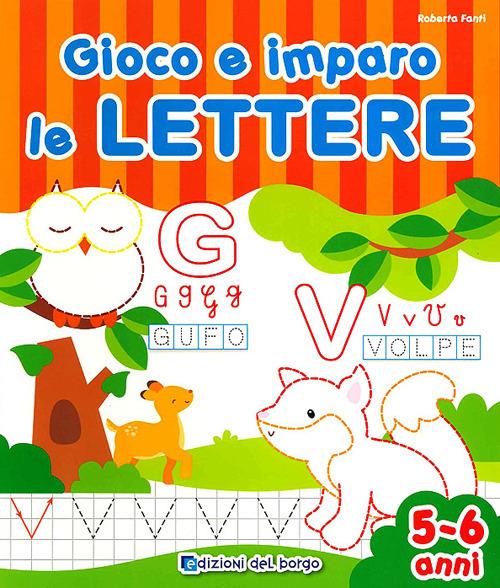 Gioco e imparo le lettere. 5-6 anni. Ediz. illustrata - Roberta Fanti - copertina