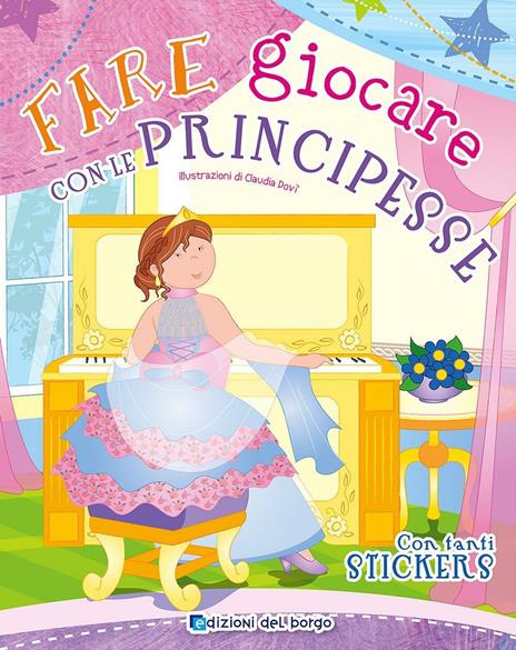 Fare giocare con le principesse. Con adesivi. Ediz. illustrata - Roberta Fanti - copertina