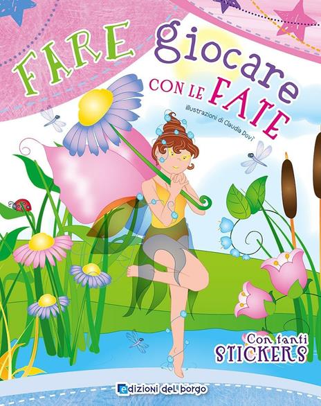 Fare giocare con la fate. Con adesivi. Ediz. illustrata - Roberta Fanti - copertina