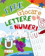 Fare giocare lettere e numeri. Ediz. illustrata