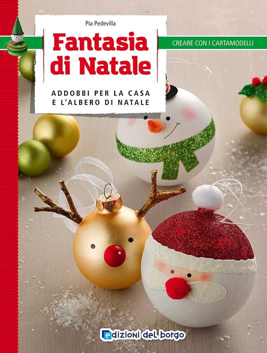 Fantasia di Natale. Addobbi per la casa e l'albero di Natale - Pia Pedevilla - copertina