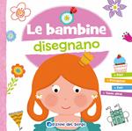 Le bambine disegnano. Con 6 pennarelli