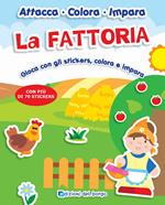 La fattoria. Gioca con gli stickers, colora e impara. Con adesivi