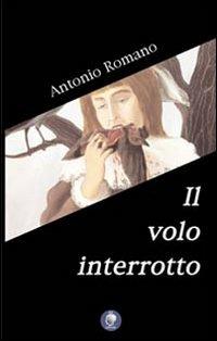 Il volo interrotto - Antonio Romano - copertina