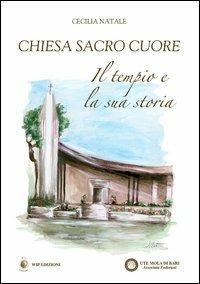 Chiesa sacro cuore. Il tempio e la sua storia - Cecilia Natale - copertina