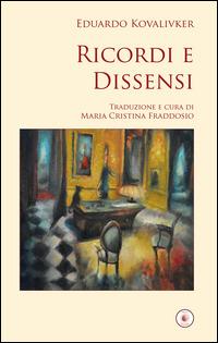 Ricordi e dissensi. Ediz. italiana e spagnola - Eduardo Kovalivker - copertina