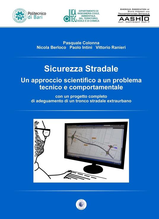 Sicurezza stradale. Un approccio scientifico a un problema tecnico e comportamentale. Con aggiornamento online - Pasquale Colonna,Nicola Berloco,Paolo Intini - copertina