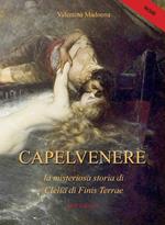 Capelvenere. La misteriosa storia di Clelia di Finis Terrae