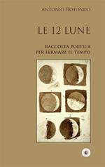 Le 12 Lune. Raccolta poetica per fermare il tempo