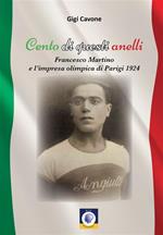 Cento di questi anelli. Francesco Martino e l'impresa olimpica di Parigi 1924