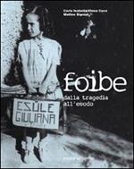 Foibe. Dalla tragedia all'esodo. Con DVD