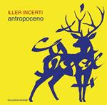 Antropoceno. Catalogo della mostra. Ediz. bilingue