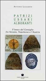 Patrizi, ussari, alboranti. Il bosco del Cansiglio fra Venezia, Napoleone e l'Austria