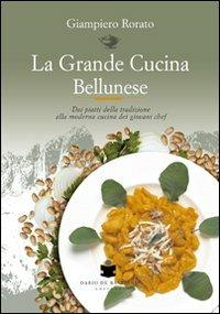 La grande cucina bellunese - Giampiero Rorato - copertina