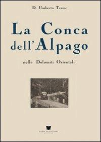 La conca dell'Alpago nelle Dolomiti orientali (rist. anast. 1932) - Umberto Trame - copertina