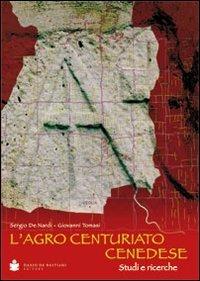 L' agro centuriato cenedese. Studi e ricerche - Sergio De Nardi,Giovanni Tomasi - copertina