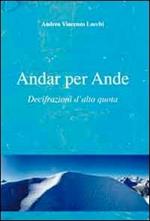 Andar per Ande. Decifrazioni d'alta quota