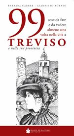 99 cose da fare e da vedere almeno una volta nella vita a Treviso e nella sua provincia