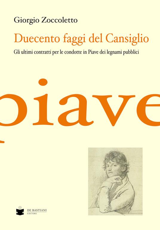 Duecento faggi del Cansiglio. Gli ultimi contratti per le condotte in Piave dei legnami pubblici - Giorgio Zoccoletto - copertina