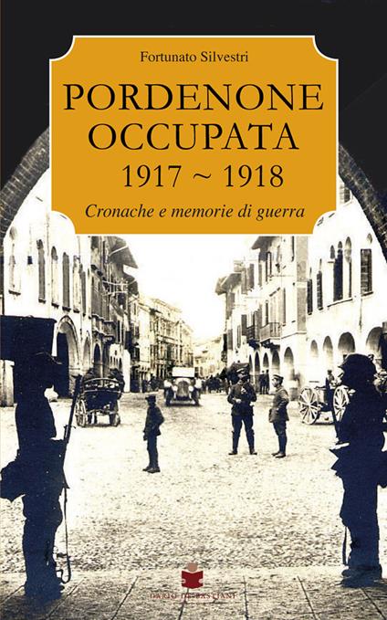 Pordenone occupata 1917-1918 - Silvestri - copertina