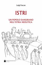 Istri. Un popolo danubiano nell'Istria neolitica