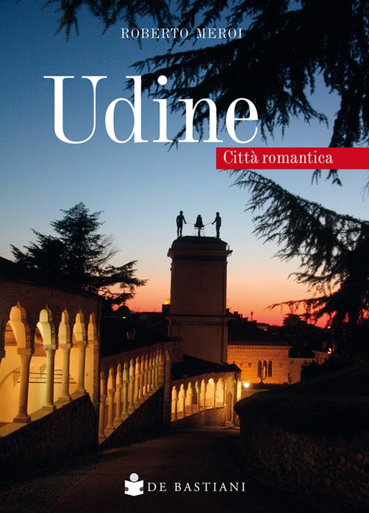 Udine. Città romantica - Roberto Meroi - copertina