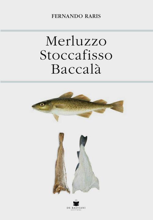 Merluzzo stoccafisso baccalà - Fernando Raris - copertina