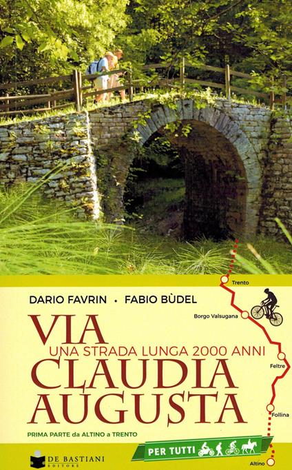 Via Claudia Augusta. Una strada lunga 2000 anni. Prima parte. Da Altino a Trento - Dario Favrin,Fabio Budel - copertina